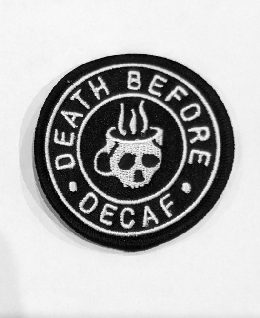 Death Before Decaf Coffee Embroidered Patch